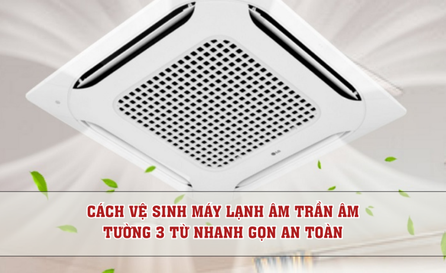 cach ve sinh may lanh am tuong 1 3