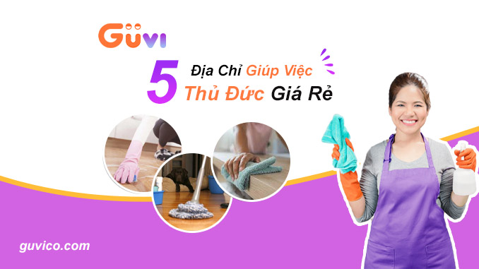 5 Địa Chỉ Giúp Việc Nhà Theo Giờ Thủ Đức Giá Rẻ