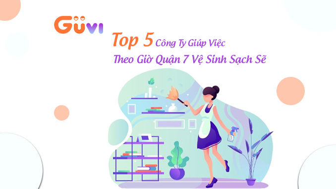 Top 5 Công Ty Giúp Việc Theo Giờ Quận 7 Vệ Sinh Sạch Sẽ